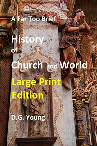 A Far Too Brief History of Church and World Large Print Edition