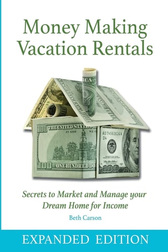 Money Making Vacation Rentals- Expanded With Online Resources