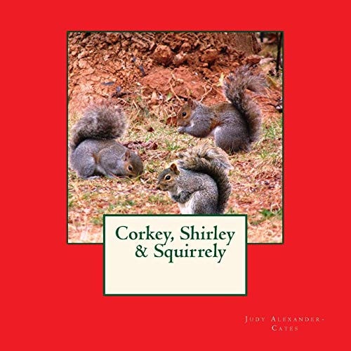 Corkey, Shirley and Squirrely