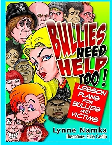 Bullies Need Help Too! Lesson Plans for Helping Bullies and Their Victims