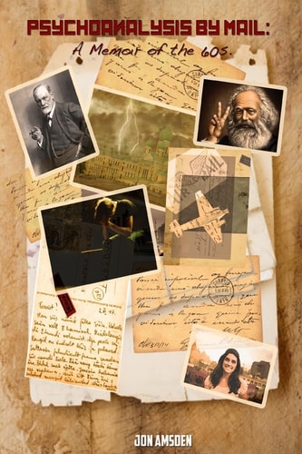 Psychoanalysis By Mail A Memoir of the 'Sixties