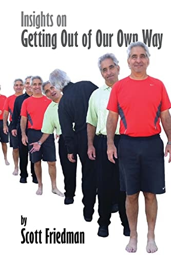 Insights on Getting Out of Our Own Way Stop Making Life Harder Than It Has to Be