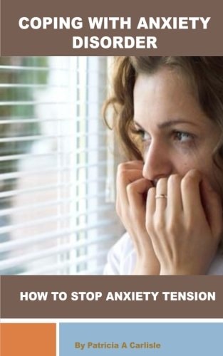 Coping with Anxiety Disorder How to Stop Anxiety Tension