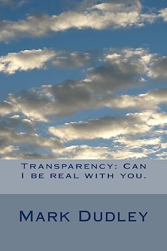 Transparency Can I be Real with You.