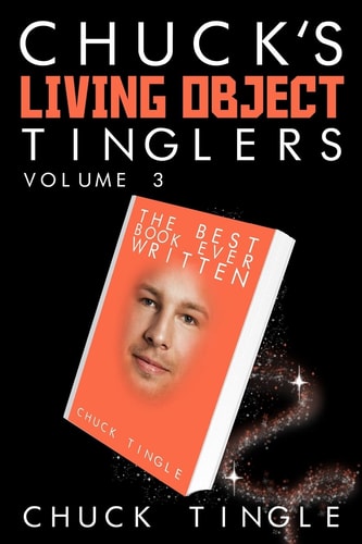 Chuck's Living Object Tinglers Volume 3