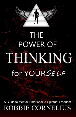 The Power of Thinking for Yourself A Guide to Mental, Emotional, and Spiritual Freedom