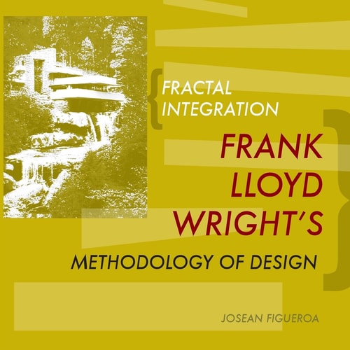 Fractal Integration Frank Lloyd Wright's Methodology of Design