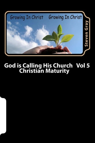 God Is Calling His Church Vol 5 Christian Maturity