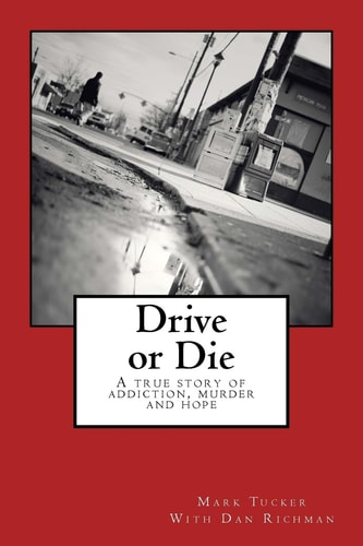Drive Or Die A Story of Addiction, Murder and Hope