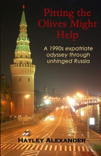 Pitting the Olives Might Help A 1990s Expatriate Odyssey Through Unhinged Russia
