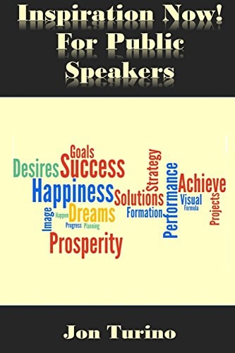 Inspiration Now! for Public Speakers What You Need To Succeed