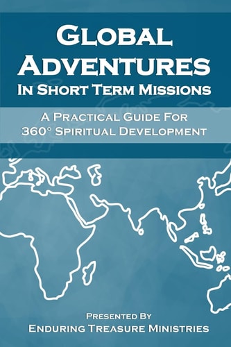 Global Adventures In Short Term Missions A Practical Guide For 360° Spiritual Development