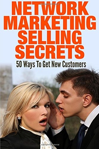 Network Marketing Selling Secrets 50 Ways To Get New Customers Online and Offline