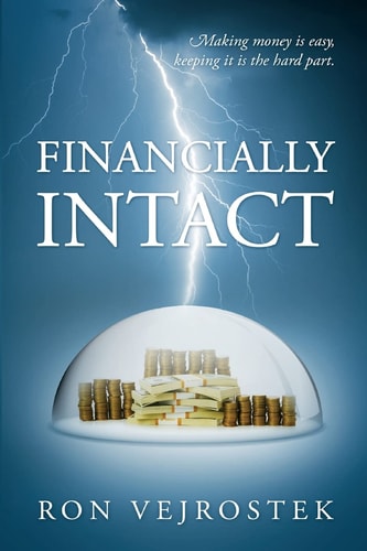 Financially Intact Making Money Is Easy, Keeping It Is the Hard Part