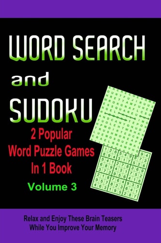 Word Search and Sudoku Volume 3 2 Popular Puzzle Games in 1 Book