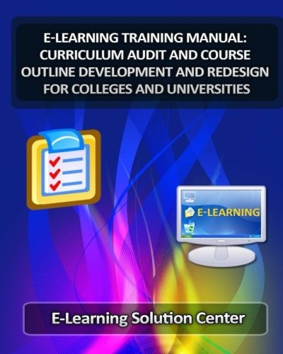 E-Learning Training Manual Curriculum Audit and Course Outline Development And Redesign for Colleges and Universities