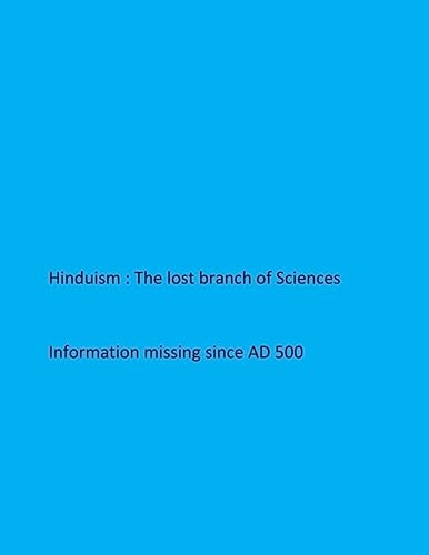 Hinduism- The Lost Branch of Sciences Information Missing Since AD 500