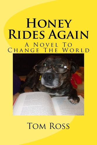 Honey Rides Again (A Novel To Change The World)