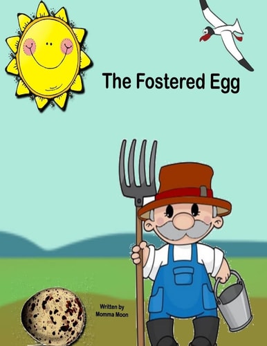 The Fostered Egg The Journey Of Destiny And A Forever Family