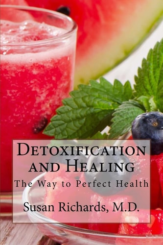 Detoxification and Healing The Way to Perfect Health