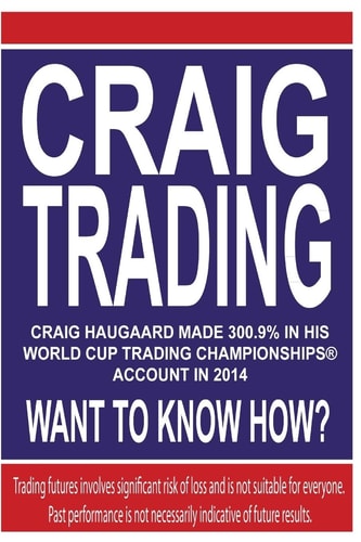 Craig Trading Craig Haugaard Made 300. 9% in His World Cup Trading Championships(r) Account in 2014 - What to Know How?