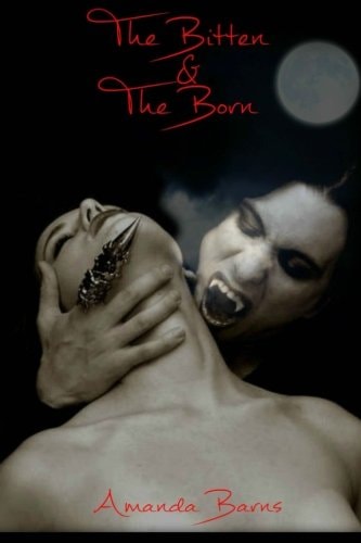 The Bittens and the Borns A Vampire Romance