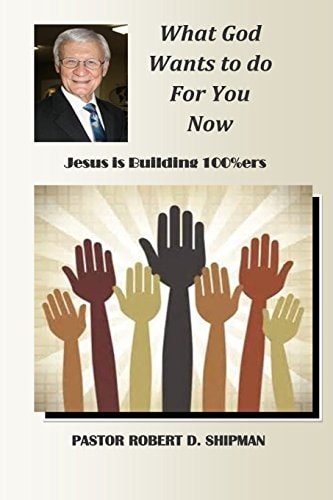 What God Wants to Do for You Now Jesus Is Building 100%ers