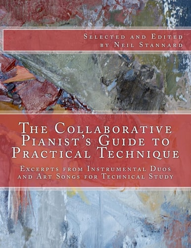 The Collaborative Pianist's Guide to Practical Technique Excerpts from Instrumental Duos and Art Songs for Technical Study