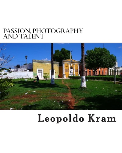 Passion, Photography and Talent Photography for the Enthusiast