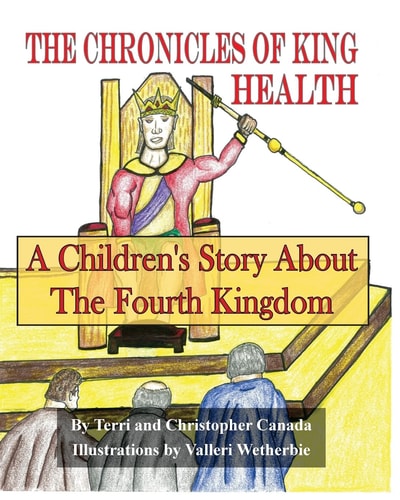The Chronicles of King Health A Children's Story of the Fourth Kingdom