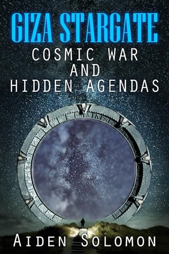 Giza Stargate Cosmic War and Hidden Agendas