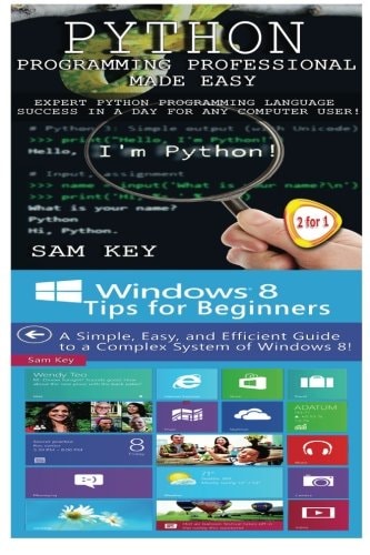 Python Programming Professional Made Easy and Windows 8 Tips for Beginners