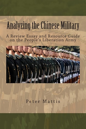 Analyzing the Chinese Military A Review Essay and Resource Guide on the People's Liberation Army