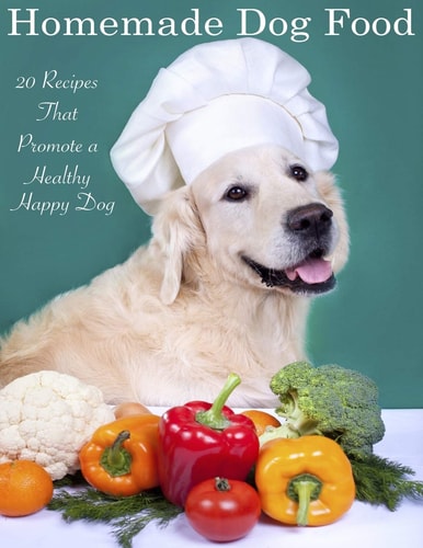 Home Made Dog Food 20 Recipes That Promote a Healthy Happy Dog