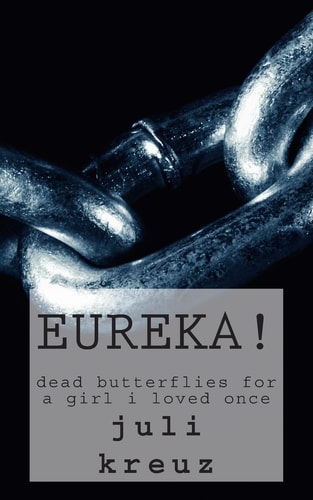Eureka! Dead Butterflies for a Girl i Loved Once