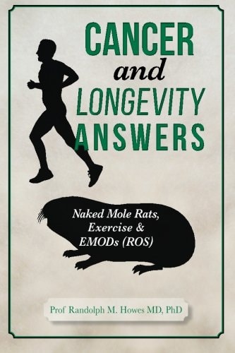 Cancer and Longevity Answers Naked Mole Rats, Exercise and Emods (Ros)