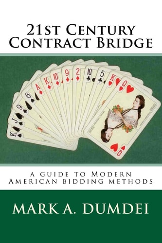 21st Century Contract Bridge A Guide to Modern American Bidding Methods