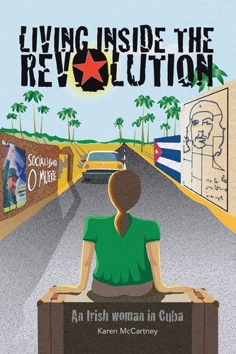 Living Inside The Revolution An Irish Woman In Cuba