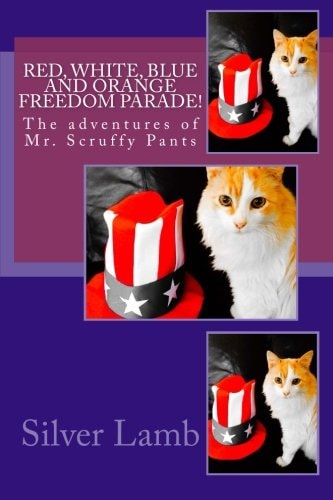 Red, White, Blue and Orange Freedom Parade! The Adventures of Mr. Scruffy Pants