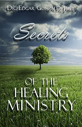 Secrets Of The Healing Ministry