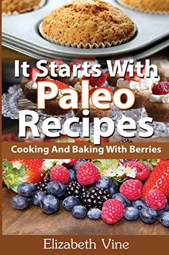 It Starts With Paleo Recipes Cooking And Baking With Berries