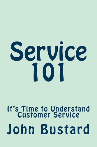 Service 101 It's Time to Understand Customer Service