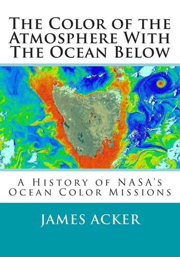 The Color of the Atmosphere With The Ocean Below A History of NASA's Ocean Color Missions