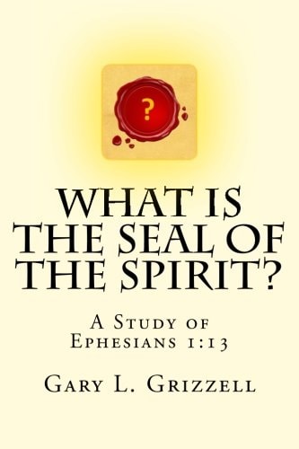 What Is The Seal Of The Spirit? A Study of Ephesians 1:13