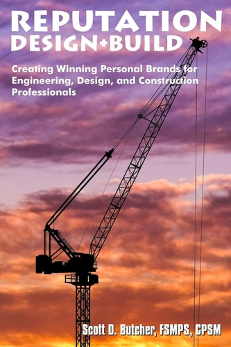 Reputation Design+Build Creating Winning Personal Brands for Engineering, Design, and Construction Professionals