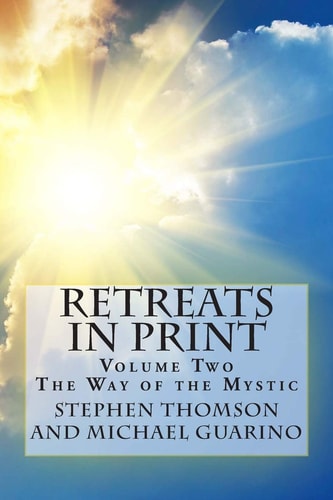 Retreats In Print Volume 2: The Way Of The Mystic