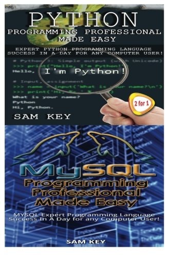 Python Programming Professional Made Easy and MYSQL Programming Professional Made Easy