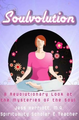 Soulvolution A Revolutionary Look at the Mysteries of the Soul