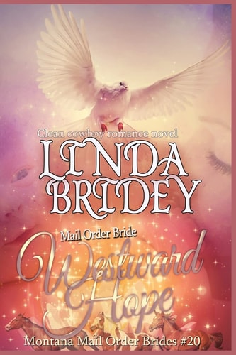 Mail Order Bride - Westward Hope Clean Historical Cowboy Romance Novel