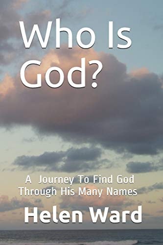 Who Is God? a Journey to Find God Through His Many Names